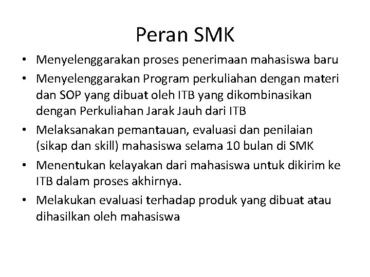 Peran SMK • Menyelenggarakan proses penerimaan mahasiswa baru • Menyelenggarakan Program perkuliahan dengan materi