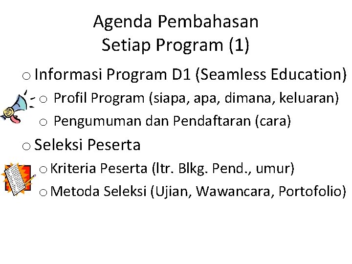 Agenda Pembahasan Setiap Program (1) o Informasi Program D 1 (Seamless Education) o Profil