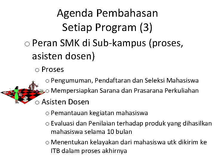 Agenda Pembahasan Setiap Program (3) o Peran SMK di Sub-kampus (proses, asisten dosen) o