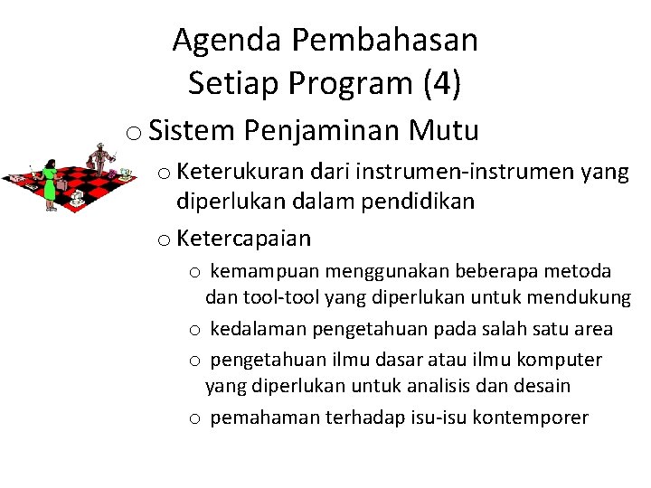 Agenda Pembahasan Setiap Program (4) o Sistem Penjaminan Mutu o Keterukuran dari instrumen-instrumen yang