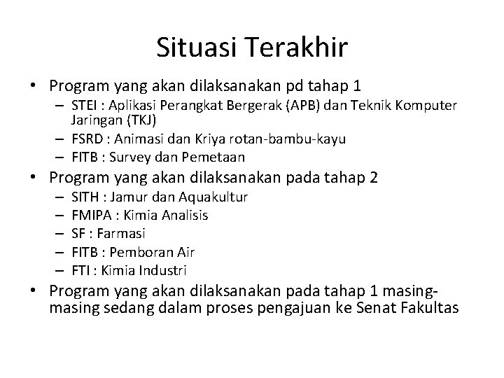 Situasi Terakhir • Program yang akan dilaksanakan pd tahap 1 – STEI : Aplikasi