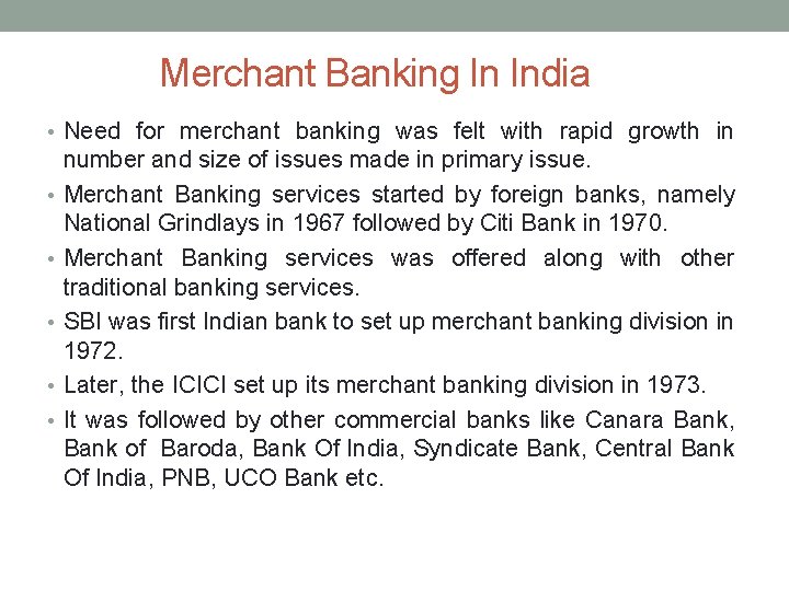 Merchant Banking In India • Need for merchant banking was felt with rapid growth