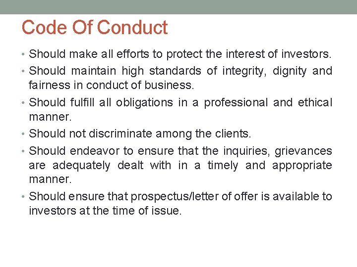Code Of Conduct • Should make all efforts to protect the interest of investors.