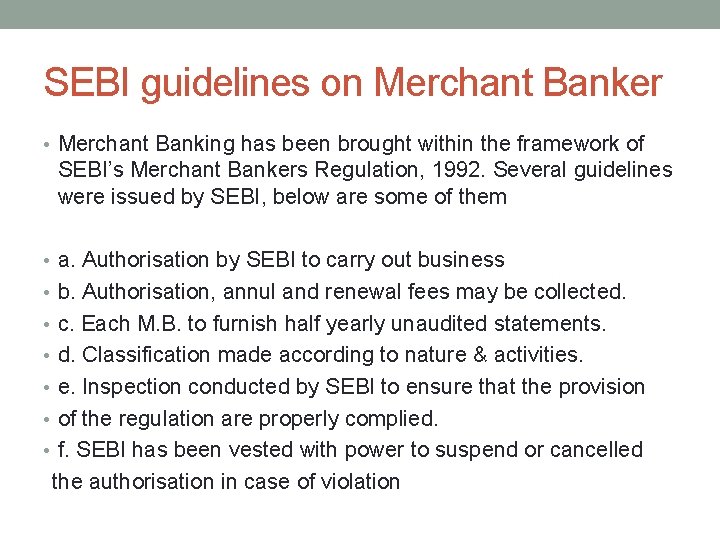 SEBI guidelines on Merchant Banker • Merchant Banking has been brought within the framework