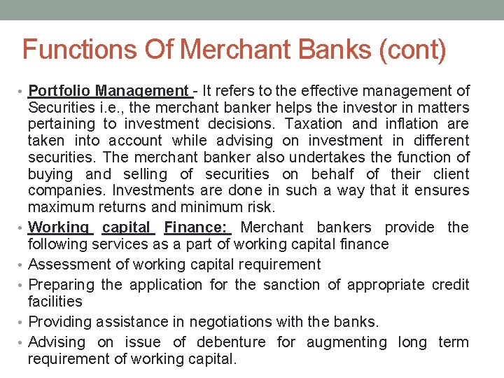 Functions Of Merchant Banks (cont) • Portfolio Management - It refers to the effective