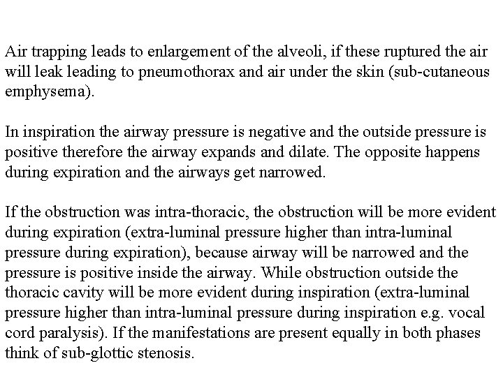 Air trapping leads to enlargement of the alveoli, if these ruptured the air will