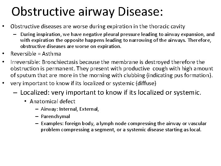 Obstructive airway Disease: • Obstructive diseases are worse during expiration in the thoracic cavity