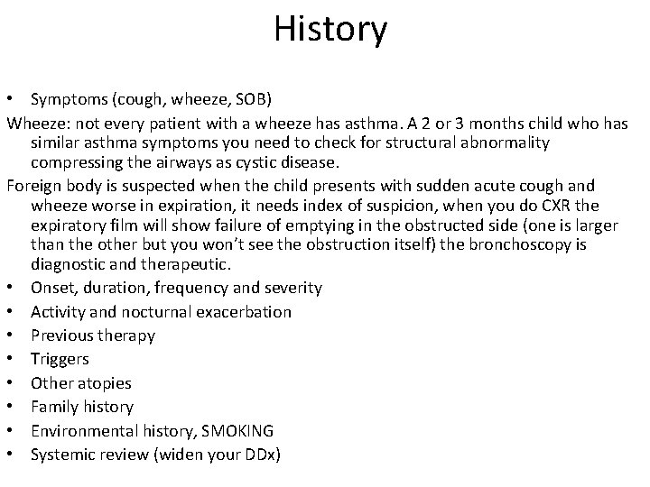 History • Symptoms (cough, wheeze, SOB) Wheeze: not every patient with a wheeze has