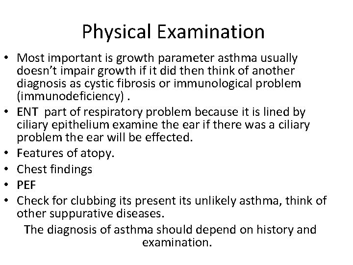Physical Examination • Most important is growth parameter asthma usually doesn’t impair growth if