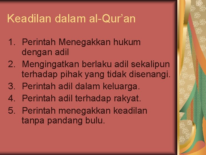 Keadilan dalam al-Qur’an 1. Perintah Menegakkan hukum dengan adil 2. Mengingatkan berlaku adil sekalipun