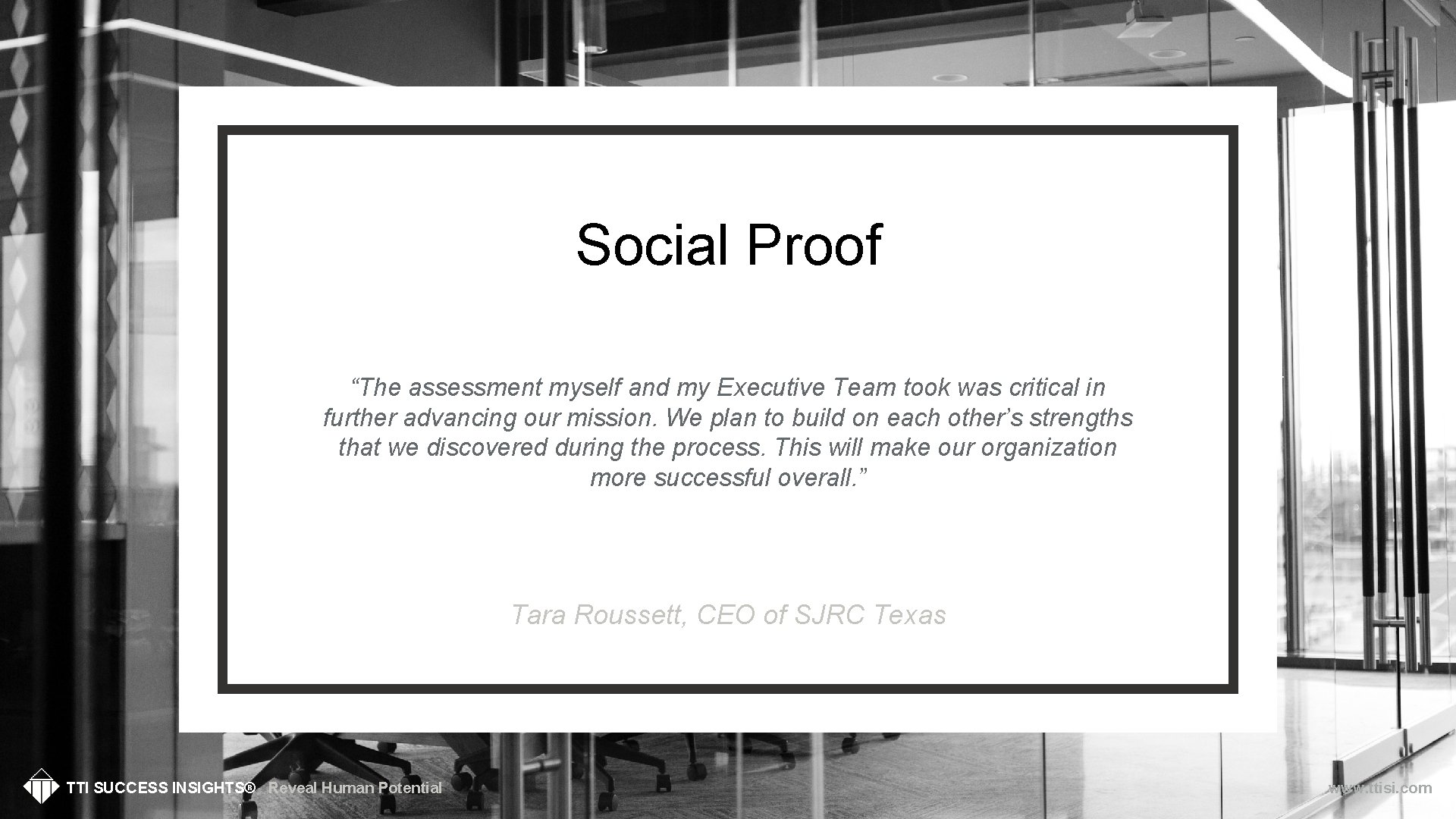 Social Proof “The assessment myself and my Executive Team took was critical in further