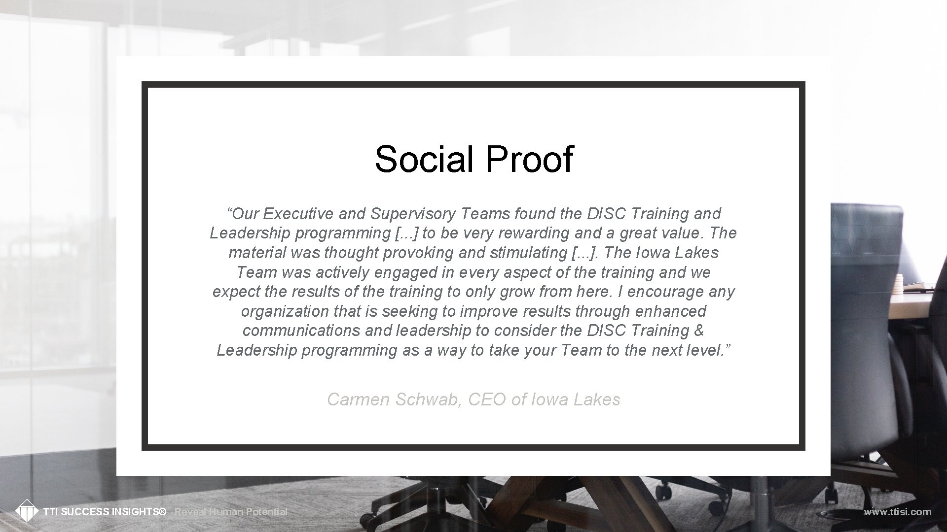 Social Proof “Our Executive and Supervisory Teams found the DISC Training and Leadership programming