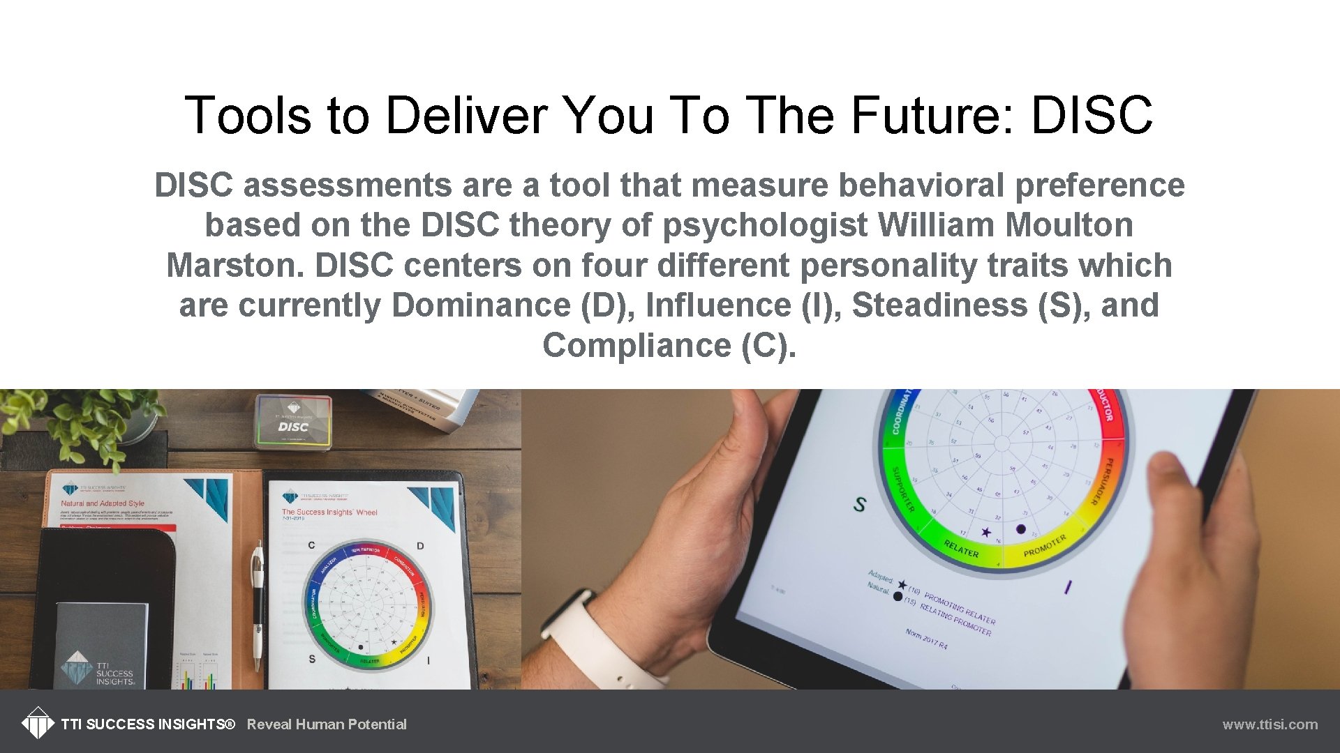 Tools to Deliver You To The Future: DISC assessments are a tool that measure