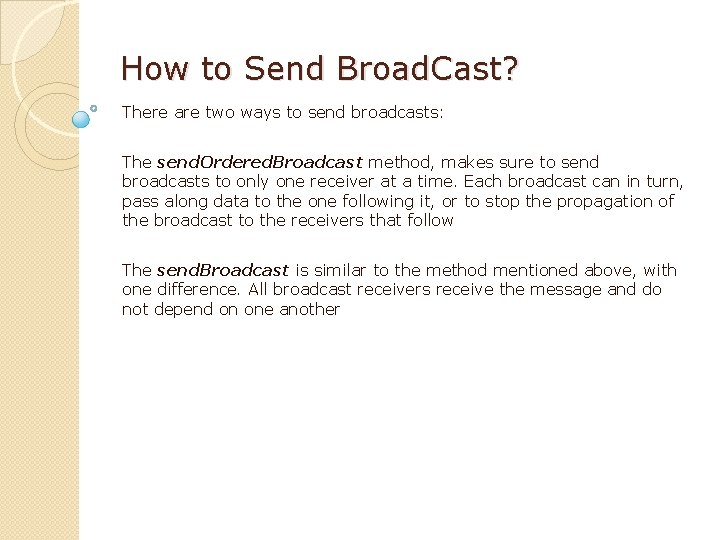 How to Send Broad. Cast? There are two ways to send broadcasts: The send.