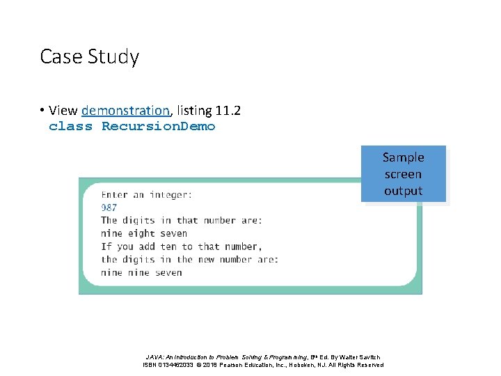 Case Study • View demonstration, listing 11. 2 class Recursion. Demo Sample screen output Case Study • View demonstration, listing 11. 2 class Recursion. Demo Sample screen output