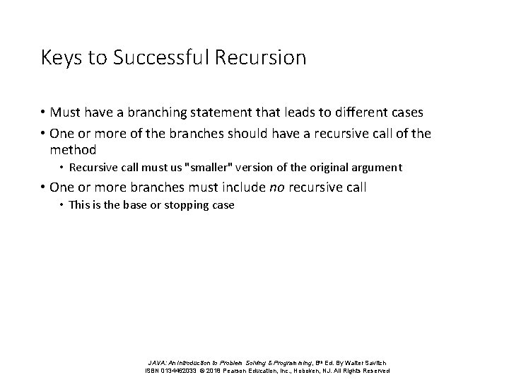 Keys to Successful Recursion • Must have a branching statement that leads to different Keys to Successful Recursion • Must have a branching statement that leads to different