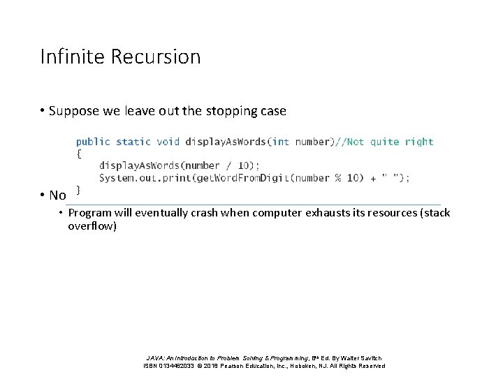 Infinite Recursion • Suppose we leave out the stopping case • Nothing stops the Infinite Recursion • Suppose we leave out the stopping case • Nothing stops the