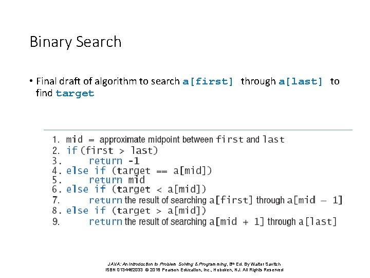 Binary Search • Final draft of algorithm to search a[first] through a[last] to find
