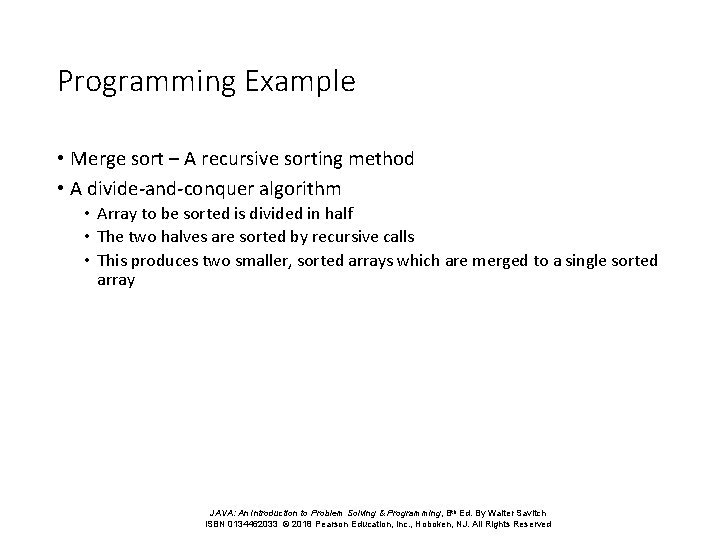 Programming Example • Merge sort – A recursive sorting method • A divide-and-conquer algorithm Programming Example • Merge sort – A recursive sorting method • A divide-and-conquer algorithm