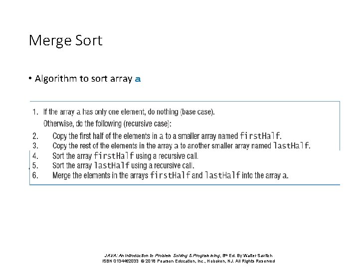 Merge Sort • Algorithm to sort array a • View Java implementation, listing 11. Merge Sort • Algorithm to sort array a • View Java implementation, listing 11.