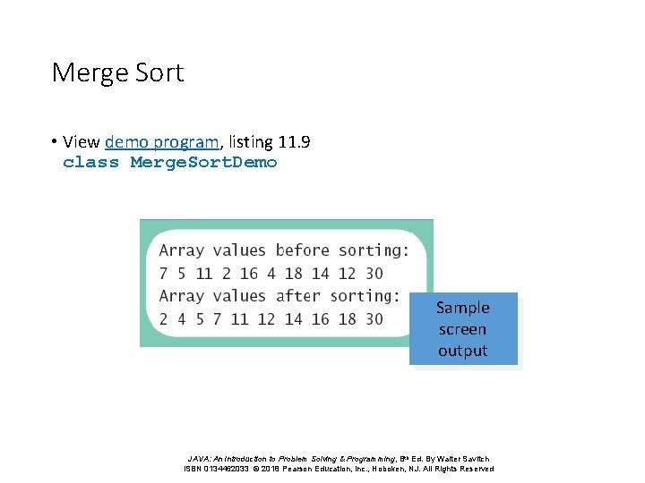 Merge Sort • View demo program, listing 11. 9 class Merge. Sort. Demo Sample Merge Sort • View demo program, listing 11. 9 class Merge. Sort. Demo Sample