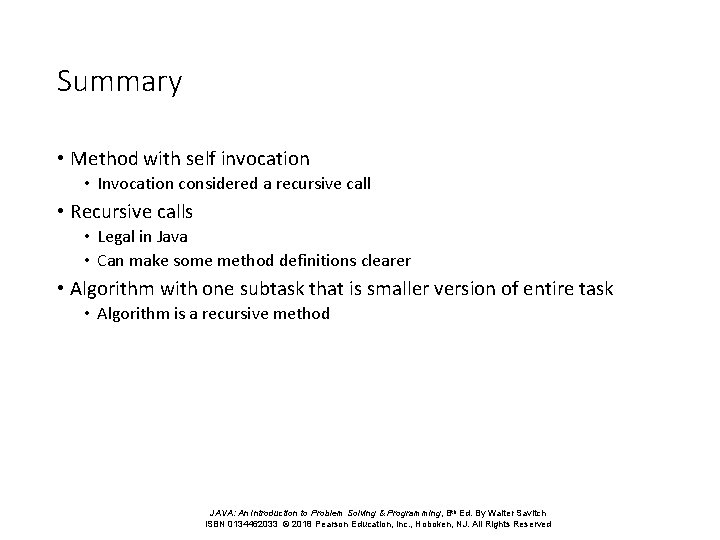 Summary • Method with self invocation • Invocation considered a recursive call • Recursive Summary • Method with self invocation • Invocation considered a recursive call • Recursive