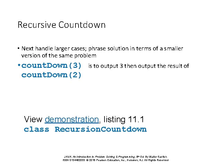 Recursive Countdown • Next handle larger cases; phrase solution in terms of a smaller Recursive Countdown • Next handle larger cases; phrase solution in terms of a smaller