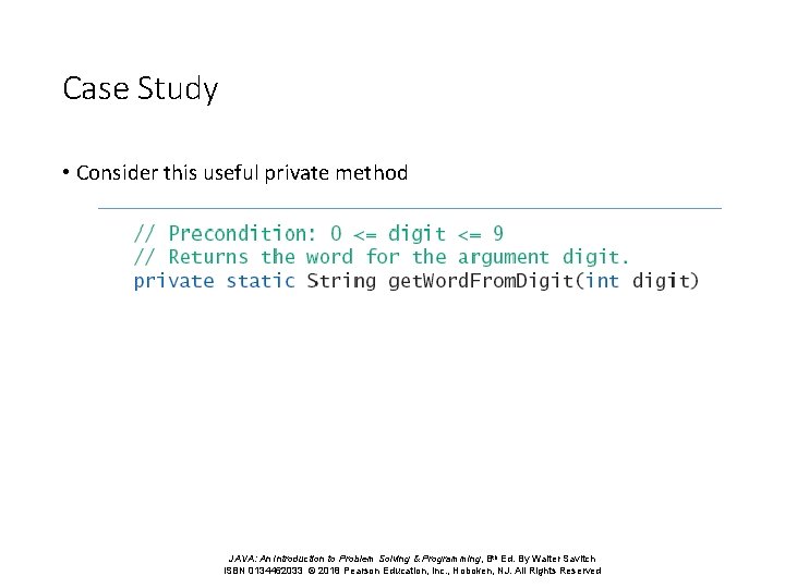 Case Study • Consider this useful private method JAVA: An Introduction to Problem Solving Case Study • Consider this useful private method JAVA: An Introduction to Problem Solving