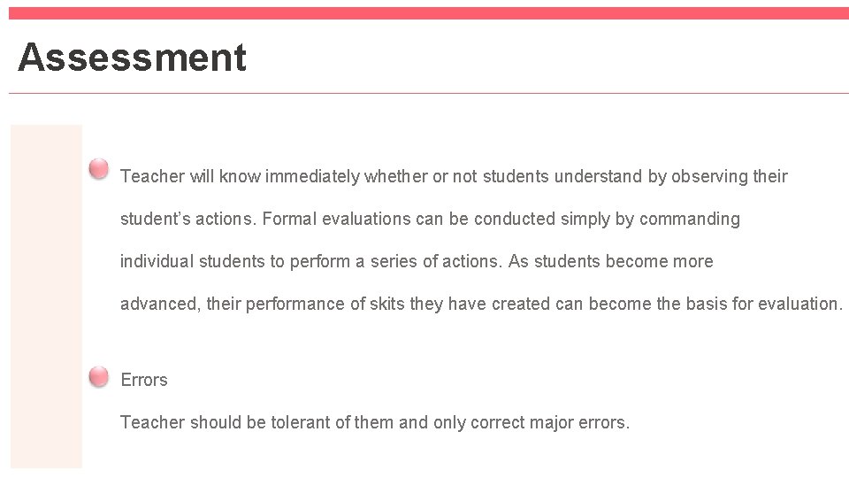 Assessment Teacher will know immediately whether or not students understand by observing their student’s