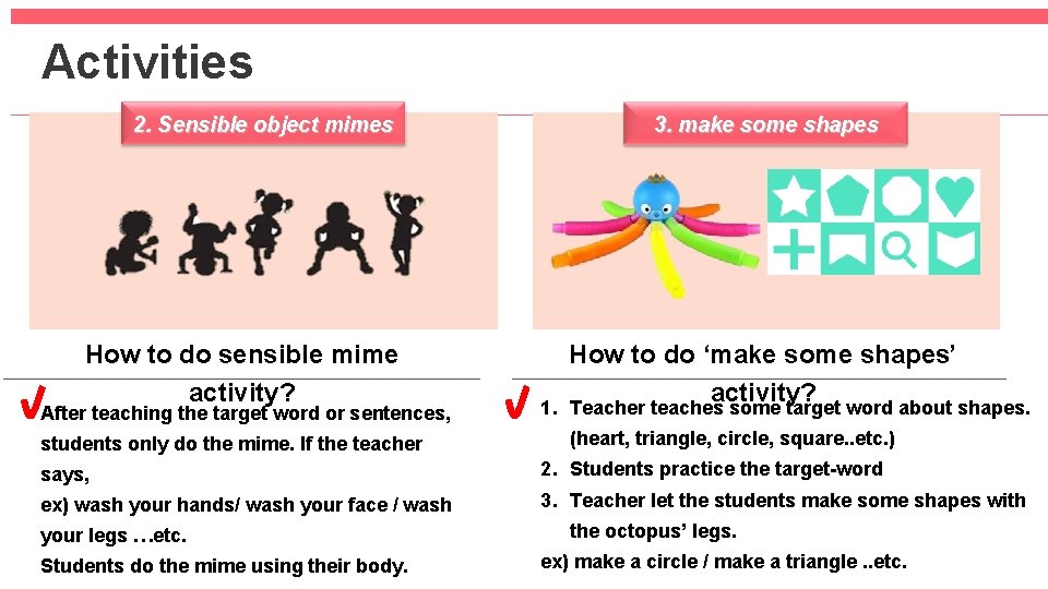 Activities 2. Sensible object mimes How to do sensible mime activity? After teaching the