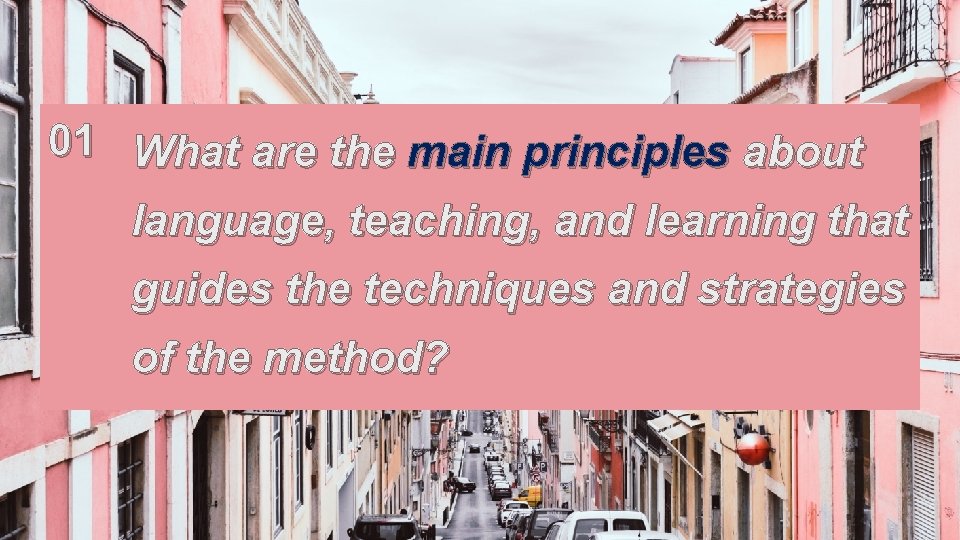01 What are the main principles about language, teaching, and learning that guides the