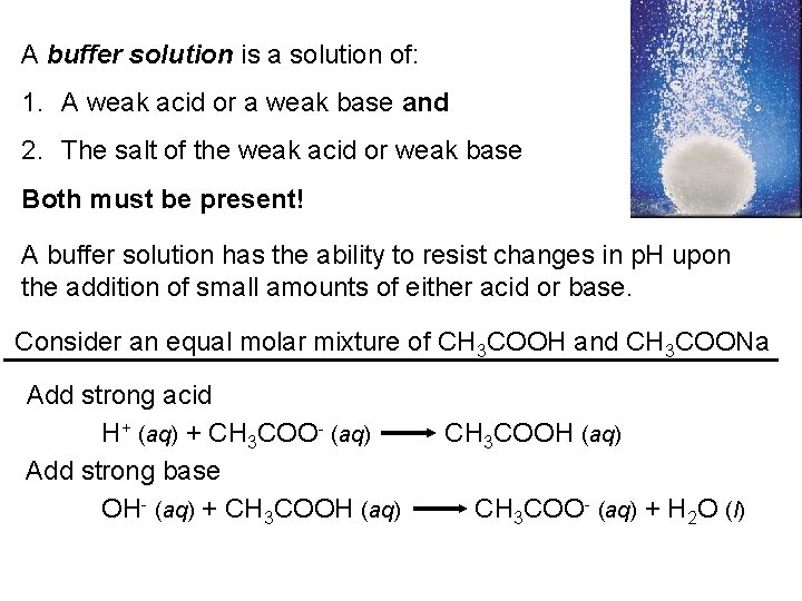 A buffer solution is a solution of: 1. A weak acid or a weak