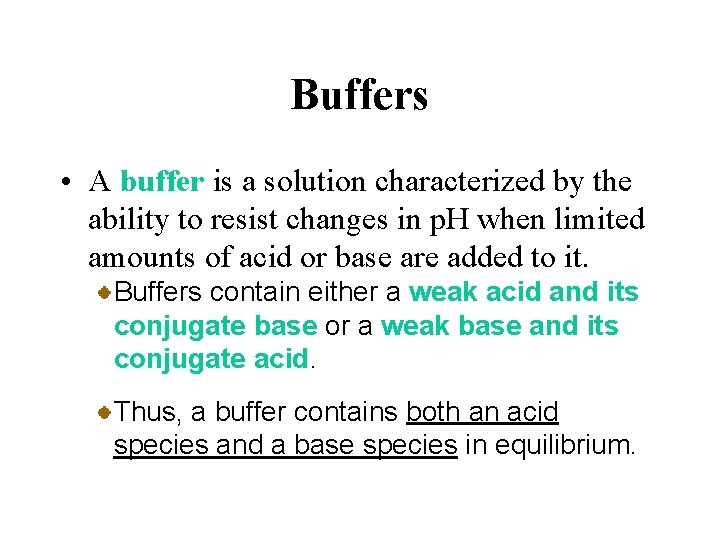 Buffers • A buffer is a solution characterized by the ability to resist changes