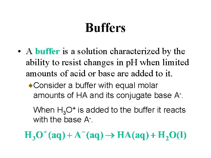 Buffers • A buffer is a solution characterized by the ability to resist changes