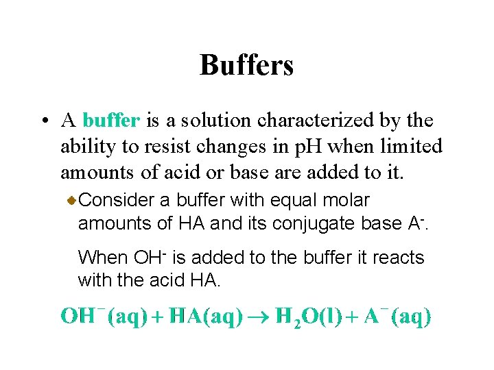 Buffers • A buffer is a solution characterized by the ability to resist changes