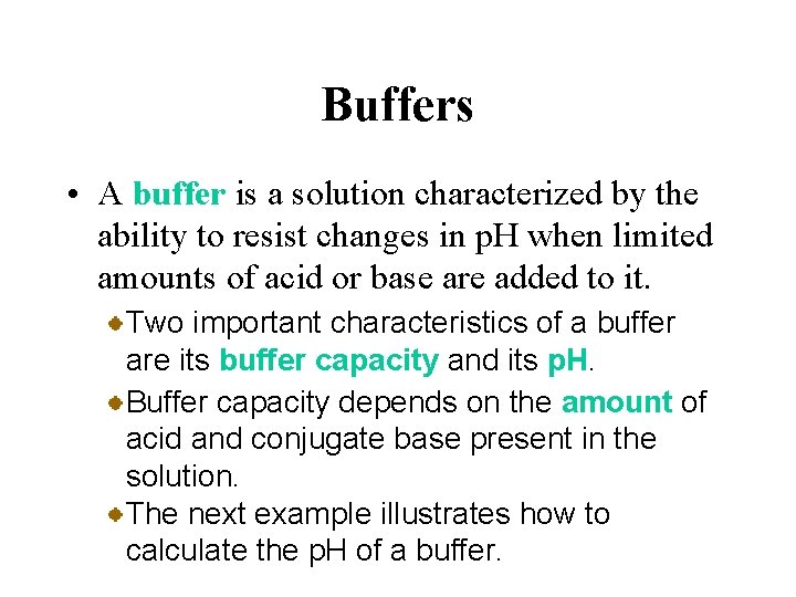 Buffers • A buffer is a solution characterized by the ability to resist changes
