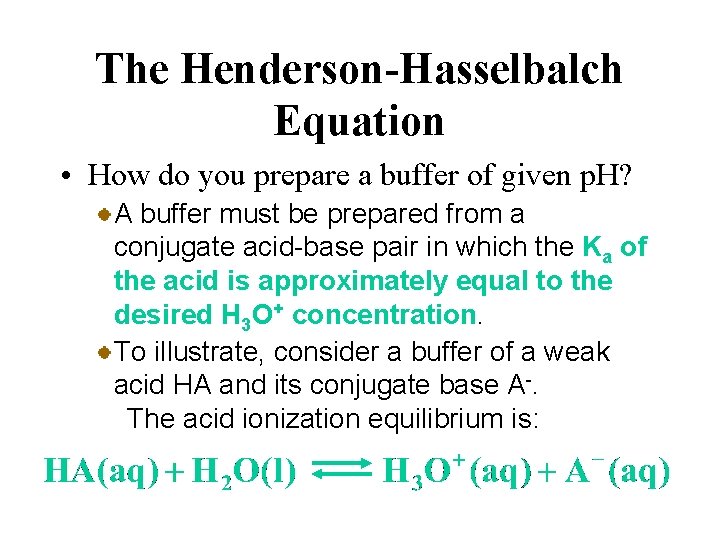 The Henderson-Hasselbalch Equation • How do you prepare a buffer of given p. H?