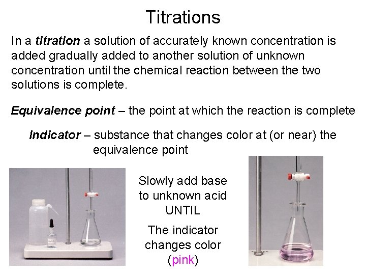Titrations In a titration a solution of accurately known concentration is added gradually added