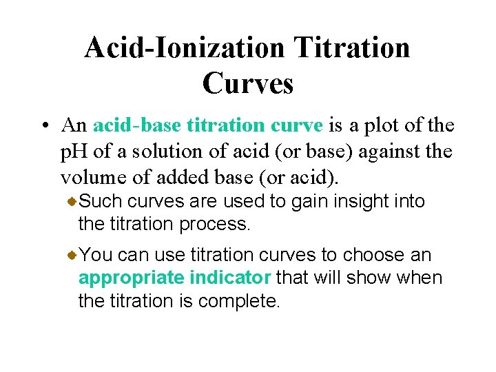 Acid-Ionization Titration Curves • An acid-base titration curve is a plot of the p.