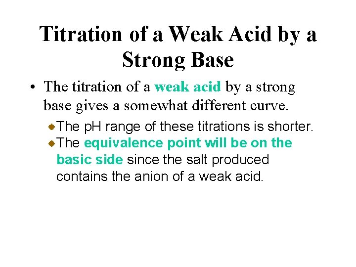 Titration of a Weak Acid by a Strong Base • The titration of a