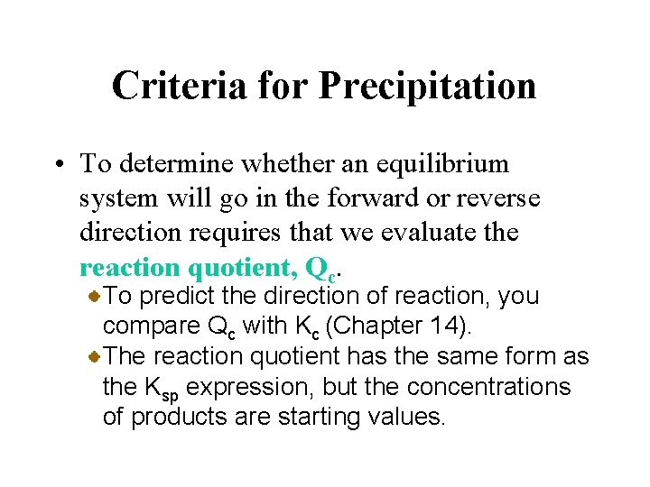 Criteria for Precipitation • To determine whether an equilibrium system will go in the