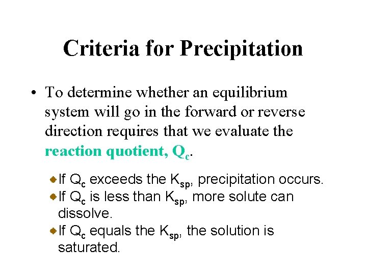 Criteria for Precipitation • To determine whether an equilibrium system will go in the