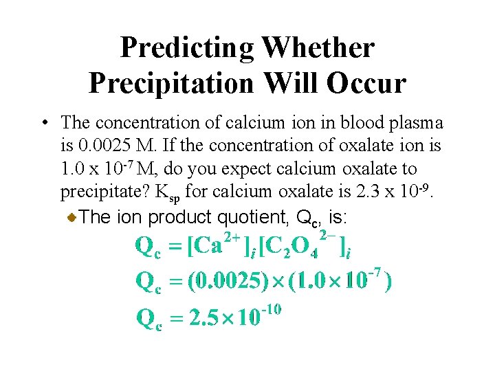 Predicting Whether Precipitation Will Occur • The concentration of calcium ion in blood plasma