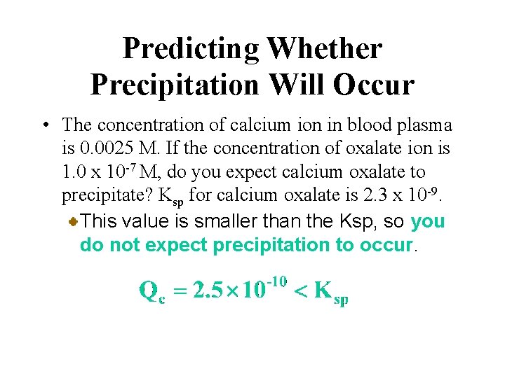 Predicting Whether Precipitation Will Occur • The concentration of calcium ion in blood plasma