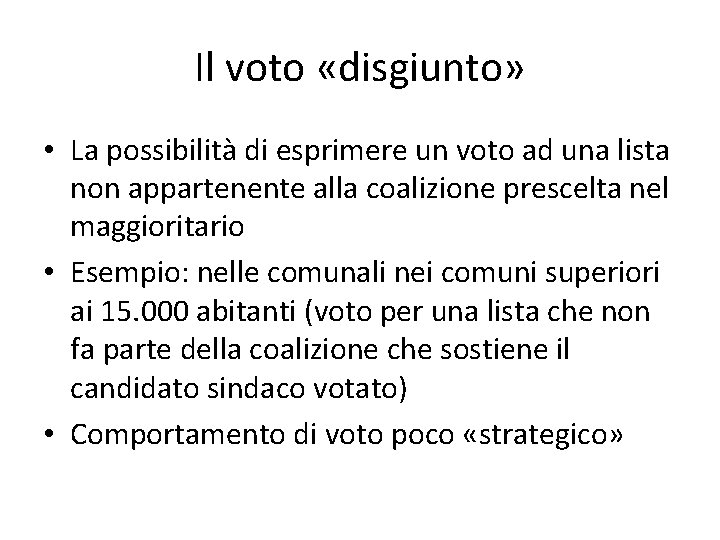 Il voto «disgiunto» • La possibilità di esprimere un voto ad una lista non