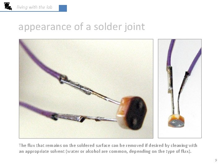 living with the lab appearance of a solder joint The flux that remains on