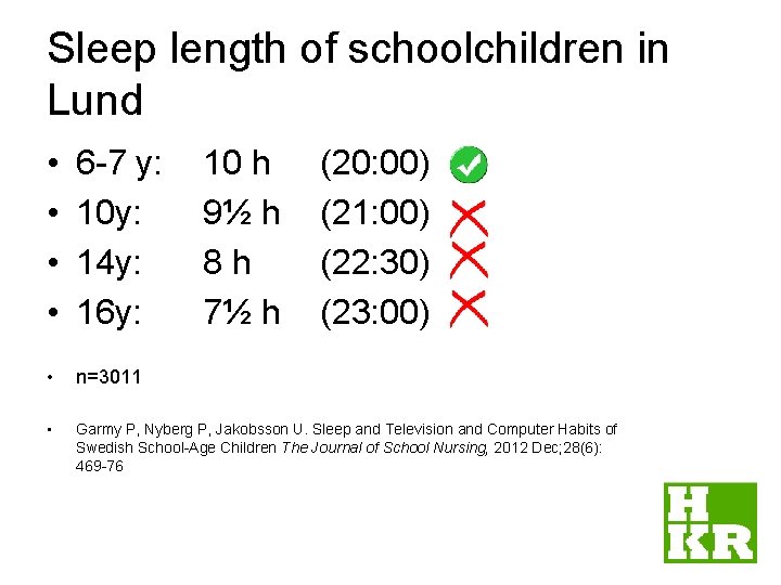 Sleep length of schoolchildren in Lund • • 6 -7 y: 10 y: 14