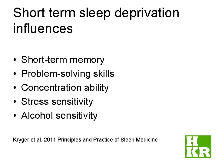Short term sleep deprivation influences • • • Short-term memory Problem-solving skills Concentration ability