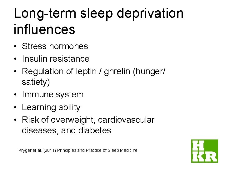 Long-term sleep deprivation influences • Stress hormones • Insulin resistance • Regulation of leptin