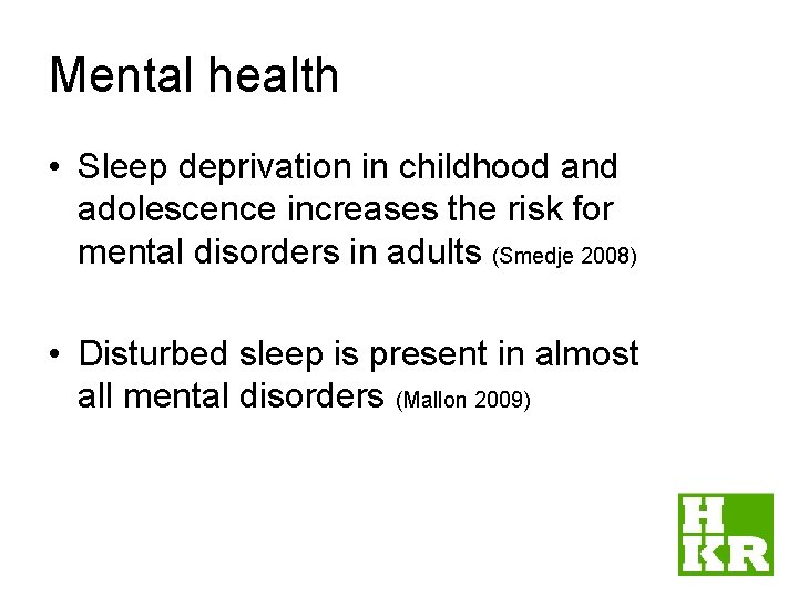 Mental health • Sleep deprivation in childhood and adolescence increases the risk for mental